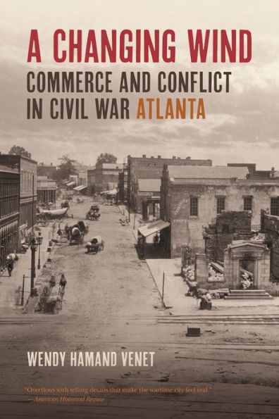A Changing Wind: Commerce and Conflict Civil War Atlanta