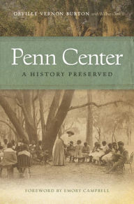 Title: Penn Center: A History Preserved, Author: Orville Vernon Burton