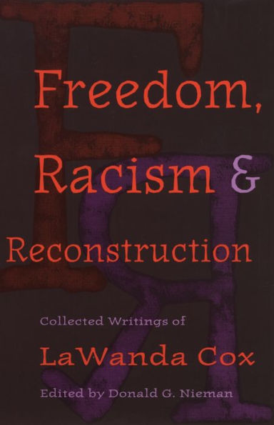 Freedom, Racism, and Reconstruction: Collected Writings of LaWanda Cox