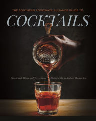 Title: The Southern Foodways Alliance Guide to Cocktails, Author: Sara Camp Milam