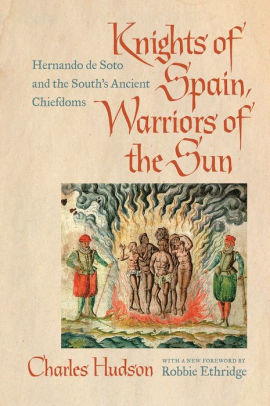 Knights Of Spain Warriors Of The Sun Hernando De Soto
