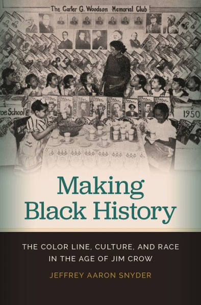 Making Black History: the Color Line, Culture, and Race Age of Jim Crow