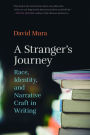 A Stranger's Journey: Race, Identity, and Narrative Craft in Writing