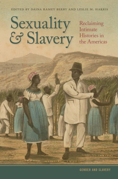 Sexuality and Slavery: Reclaiming Intimate Histories the Americas