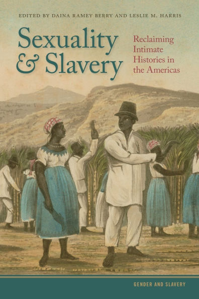 Sexuality and Slavery: Reclaiming Intimate Histories the Americas