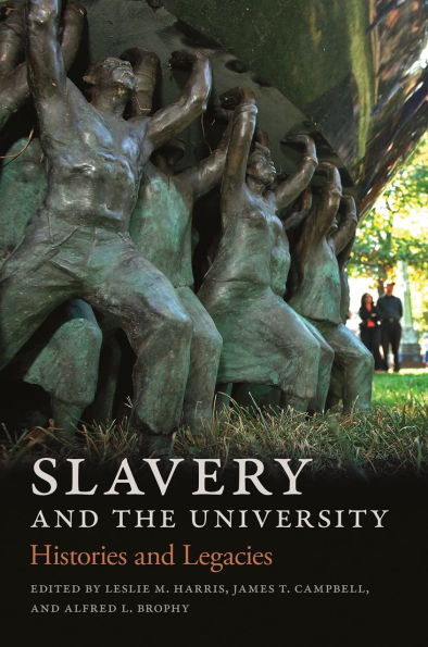 Slavery and the University: Histories Legacies