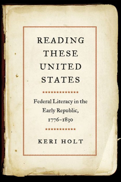 Reading These United States: Federal Literacy in the Early Republic, 1776-1830