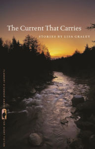 Title: The Current That Carries: Stories, Author: Lisa Graley
