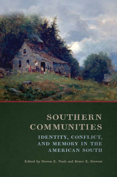 Southern Communities: Identity, Conflict, and Memory the American South