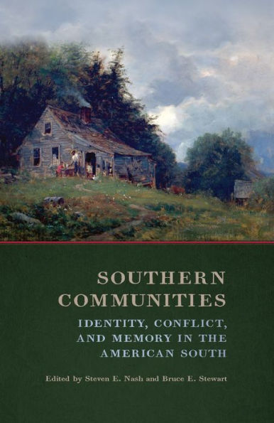 Southern Communities: Identity, Conflict, and Memory in the American South