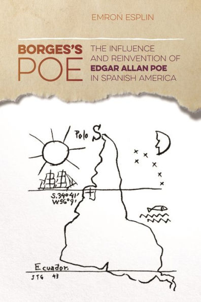 Borges's Poe: The Influence and Reinvention of Edgar Allan Poe Spanish America