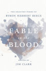 Fable in the Blood: The Selected Poems of Byron Herbert Reece