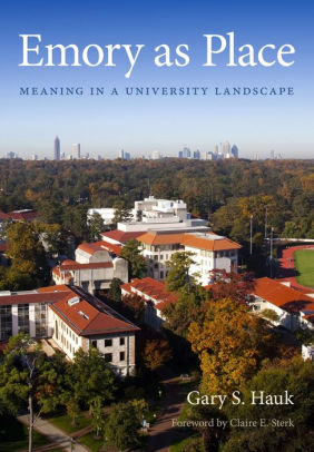 Emory As Place Meaning In A University Landscape By Gary S Hauk