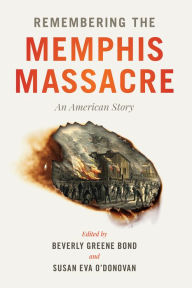 Title: Remembering the Memphis Massacre: An American Story, Author: Beverly Greene Bond