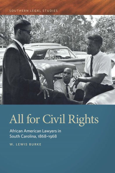 All for Civil Rights: African American Lawyers South Carolina, 1868-1968