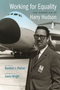 Title: Working for Equality: The Narrative of Harry Hudson, Author: Harry Hudson