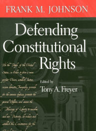 Title: Defending Constitutional Rights, Author: Frank M. Johnson