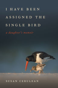 Ebooks downloaden ipad gratis I Have Been Assigned the Single Bird: A Daughter's Memoir PDB 9780820357379 (English Edition) by Susan Cerulean, David Moynahan