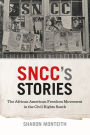 SNCC's Stories: The African American Freedom Movement in the Civil Rights South