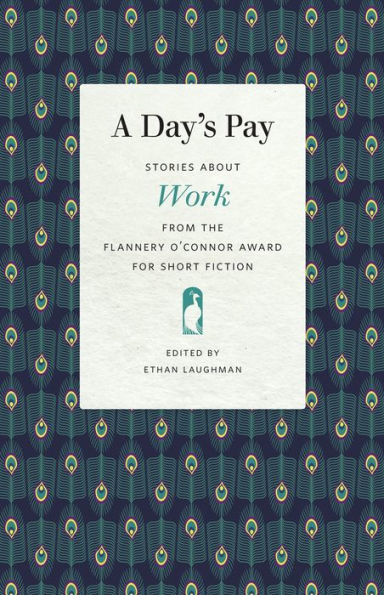 A Day's Pay: Stories about Work from the Flannery O'Connor Award for Short Fiction