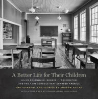 Book downloads for mp3 A Better Life for Their Children: Julius Rosenwald, Booker T. Washington, and the 4,978 Schools That Changed America 9780820358413 iBook in English by Andrew Feiler, John Lewis, Jeanne Cyriaque, Brent Leggs