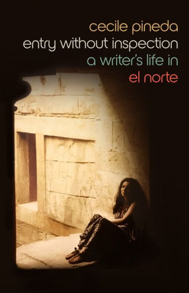 Entry Without Inspection: A Writer's Life El Norte