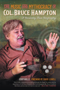 Free download of it bookstore The Music and Mythocracy of Col. Bruce Hampton: A Basically True Biography 9780820358482 in English PDB RTF by Jerry Grillo, Chuck Leavell