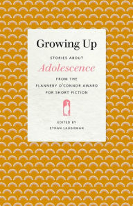 Title: Growing Up: Stories about Adolescence from the Flannery O'Connor Award for Short Fiction, Author: Ethan Laughman