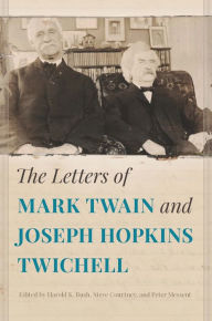 Title: The Letters of Mark Twain and Joseph Hopkins Twichell, Author: Harold K. Bush