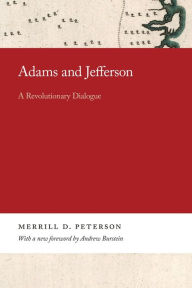 Title: Adams and Jefferson: A Revolutionary Dialogue, Author: Merrill D. Peterson