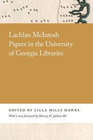 Title: Lachlan McIntosh Papers in the University of Georgia Libraries, Author: Lilla Hawes