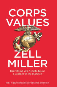 Title: Corps Values: Everything You Need to Know I Learned in the Marines, Author: Zell Miller