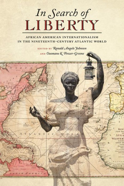 Search of Liberty: African American Internationalism the Nineteenth-Century Atlantic World