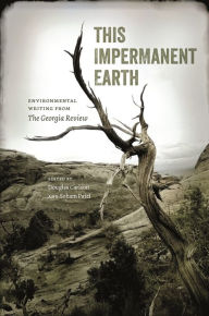 This Impermanent Earth: Environmental Writing from The Georgia Review