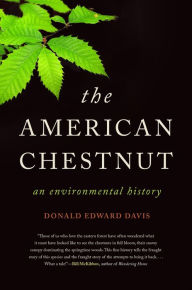Title: The American Chestnut: An Environmental History, Author: Donald Edward Davis