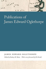 Title: Publications of James Edward Oglethorpe, Author: Eli Arnold