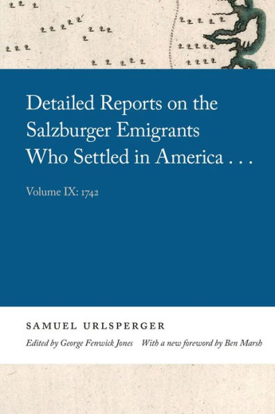 Detailed Reports on the Salzburger Emigrants Who Settled America...: Volume IX: 1742
