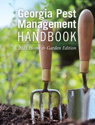 Title: Georgia Pest Management Handbook: 2021 Home and Garden Edition, Author: Emily Cabrera