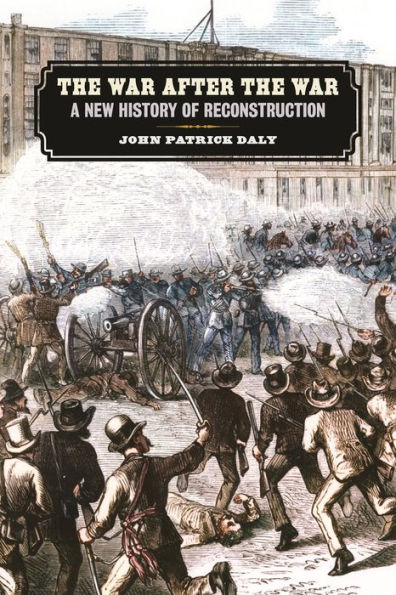 the War after War: A New History of Reconstruction