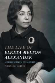 Ebook in italiano gratis download The Life of Elreta Melton Alexander: Activism within the Courts English version by Virginia L. Summey 9780820361932
