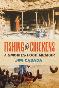 Fishing for Chickens: A Smokies Food Memoir