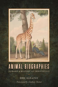 Title: Animal Biographies: Toward a History of Individuals, Author: Éric Baratay