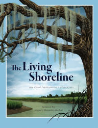 Title: The Living Shoreline: How a Small, Squishy Animal Is a Coastal Hero, Author: Valerie J. Frey