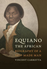 Title: Equiano, the African: Biography of a Self-Made Man, Author: Vincent Carretta