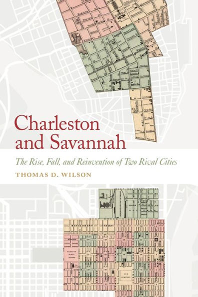 Charleston and Savannah: The Rise, Fall, Reinvention of Two Rival Cities