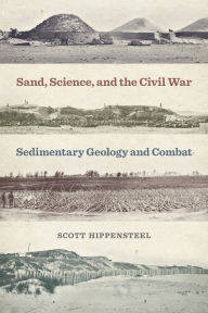 Ebook download kostenlos ohne registrierung Sand, Science, and the Civil War: Sedimentary Geology and Combat (English literature) by Scott Hippensteel, Scott Hippensteel