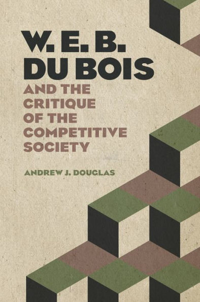 W. E. B. Du Bois and the Critique of Competitive Society