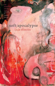Title: Soft Apocalypse, Author: Leah Nieboer
