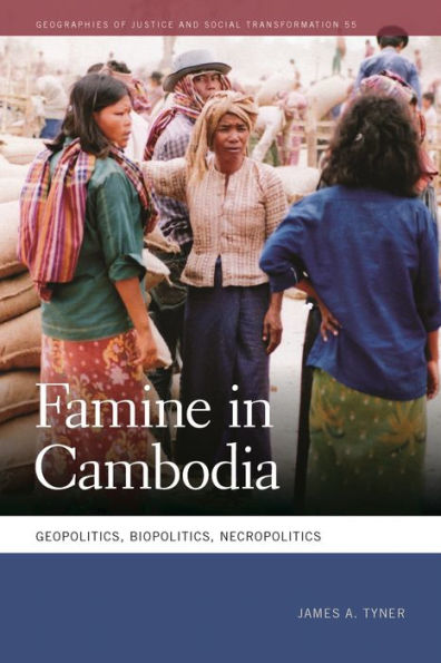 Famine Cambodia: Geopolitics, Biopolitics, Necropolitics