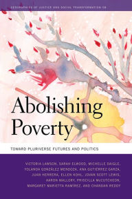 Title: Abolishing Poverty: Toward Pluriverse Futures and Politics, Author: Victoria Lawson